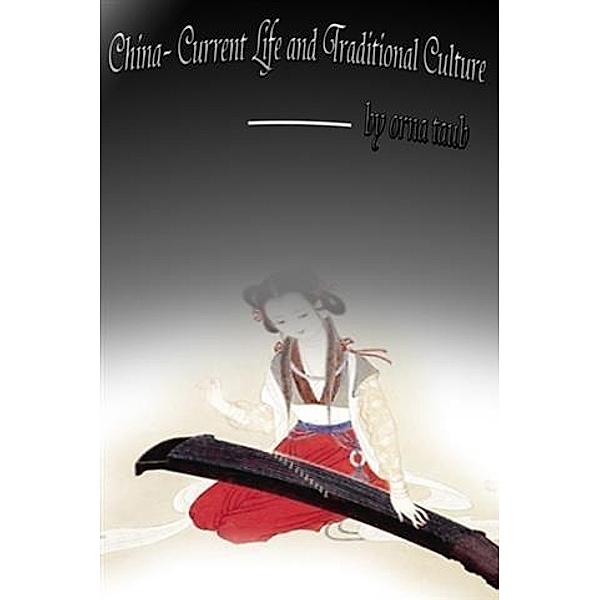 China- Current Life and Traditional Culture, Orna Taub