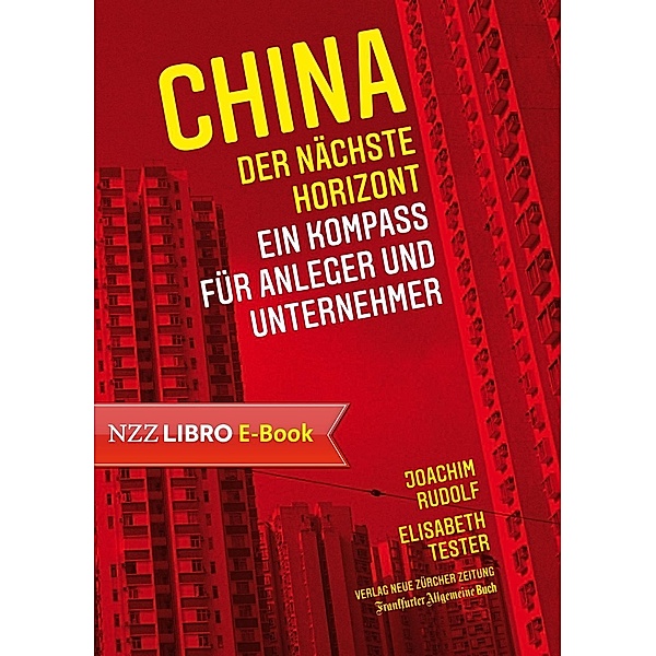 China: der nächste Horizont / Neue Zürcher Zeitung NZZ Libro, Joachim Rudolf, Elisabeth Tester
