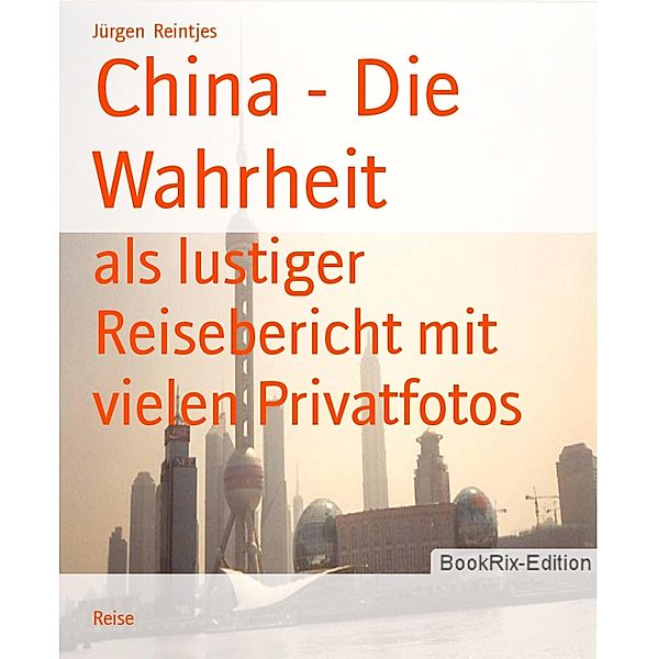 China - Die Wahrheit, Jürgen Reintjes