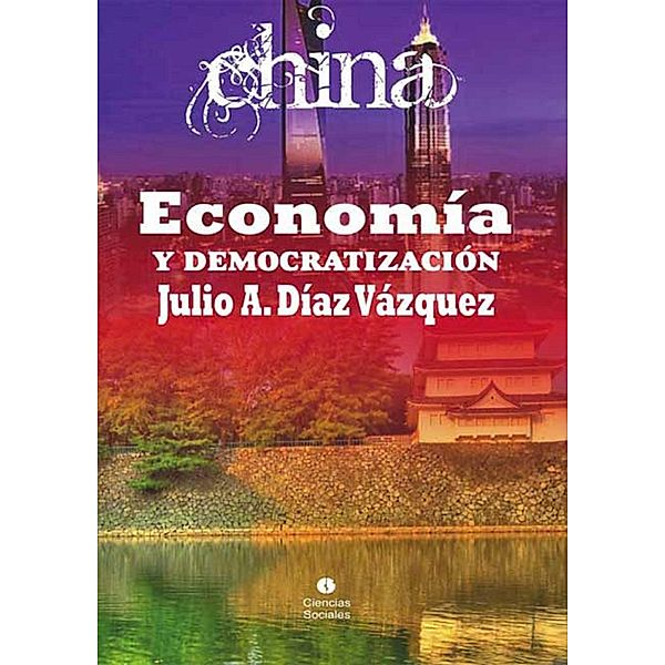 China. Economía y democratización, Julio Aracelio Díaz Vázquez