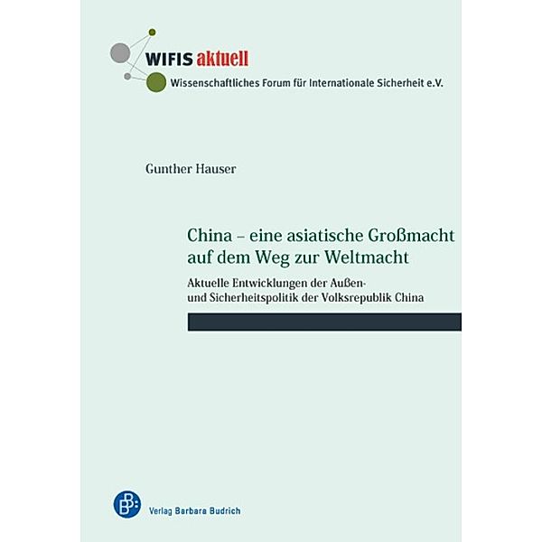 China - eine asiatische Großmacht auf dem Weg zur Weltmacht / WIFIS-aktuell Bd.61, Gunther Hauser