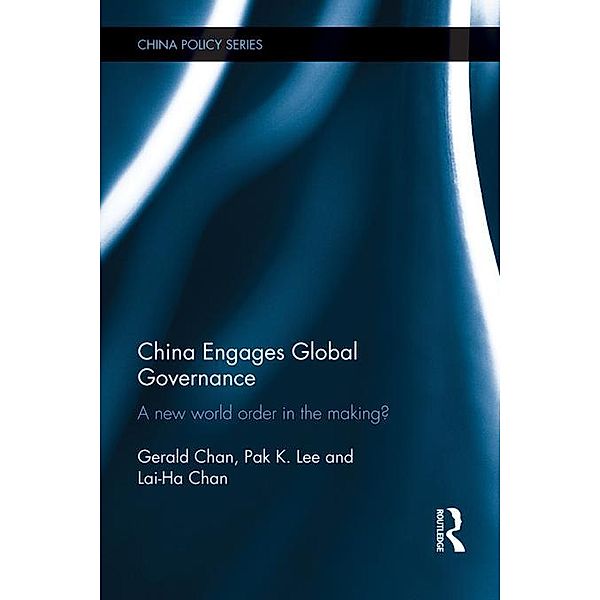 China Engages Global Governance, Gerald Chan, Pak K. Lee, Lai-Ha Chan