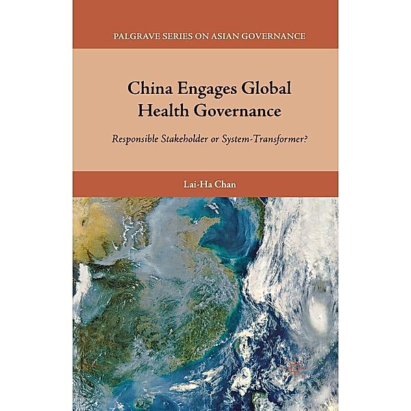 China Engages Global Health Governance / Palgrave Series in Asian Governance, L. Chan