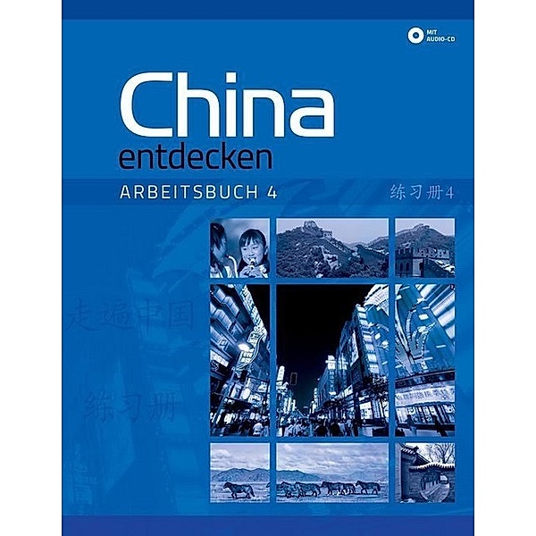 China entdecken - Arbeitsbuch 4, m. 1 Audio-CD.Bd.4