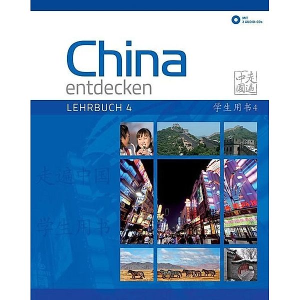 China entdecken - Lehrbuch 4, m. 2 Audio-CD.Bd.4