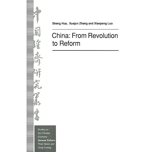 China: From Revolution to Reform / Studies on the Chinese Economy, Sheng Hua, Xiaopeng Luo, Xiejung Zhang