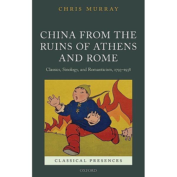 China from the Ruins of Athens and Rome / Classical Presences, Chris Murray
