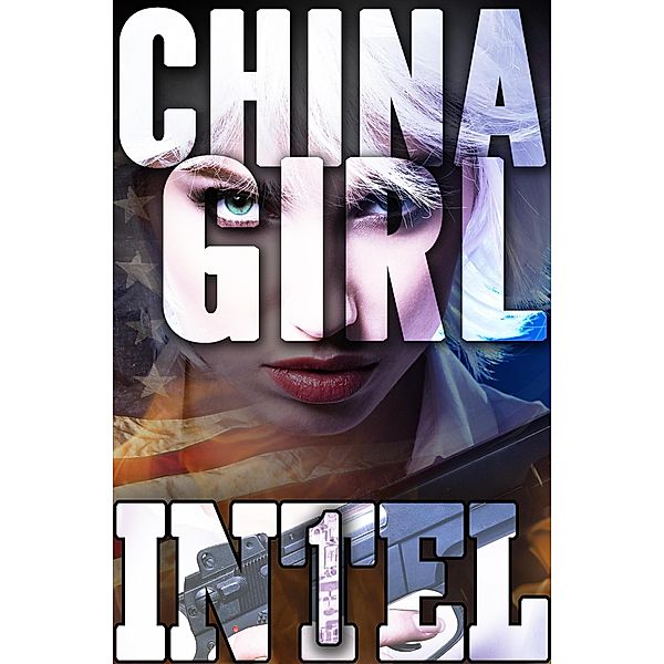 China Girl (INTEL 1, #6) / INTEL 1, Erec Stebbins