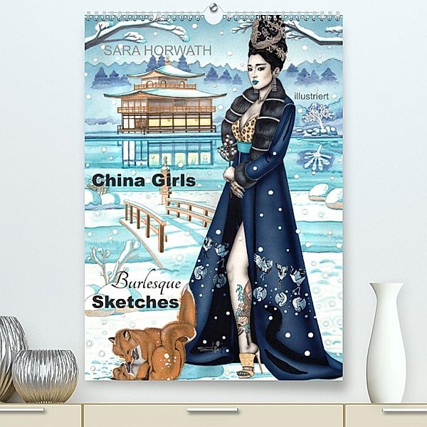 China Girls - Burlesque Sketches (Premium, hochwertiger DIN A2 Wandkalender 2023, Kunstdruck in Hochglanz), Sara Horwath Burlesque up your wall