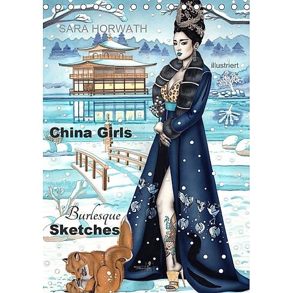 China Girls - Burlesque Sketches (Tischkalender 2021 DIN A5 hoch), Sara Horwath Burlesque up your wall