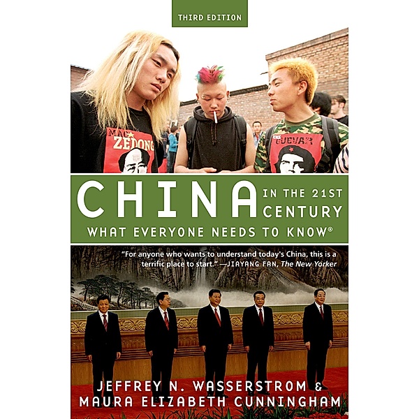 China in the 21st Century / What Everyone Needs To Know, Jeffrey N. Wasserstrom, Maura Elizabeth Cunningham