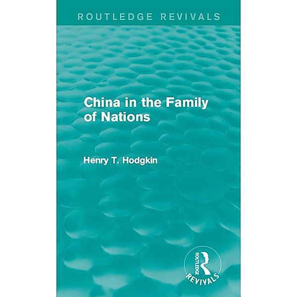 China in the Family of Nations (Routledge Revivals) / Routledge Revivals, Henry T. Hodgkin