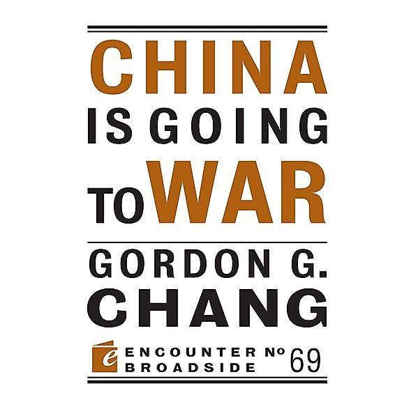 China Is Going to War / Encounter Broadside Bd.69, Gordon G. Chang