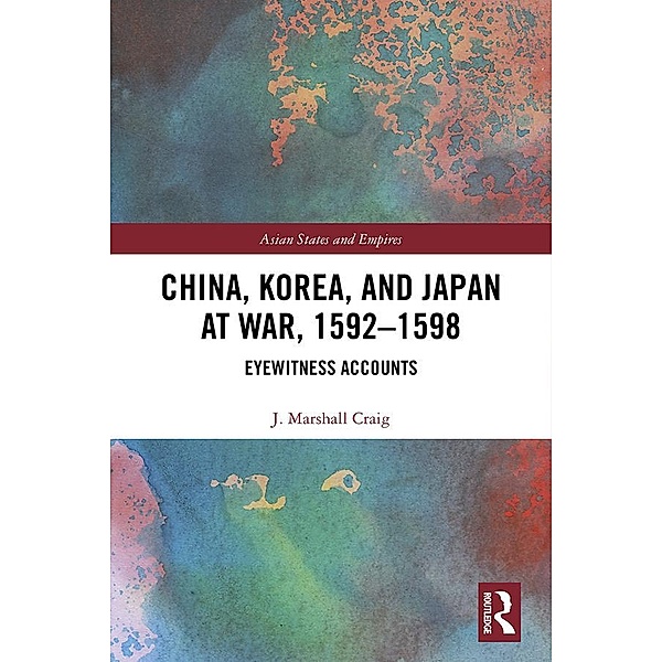 China, Korea & Japan at War, 1592-1598, J. Marshall Craig