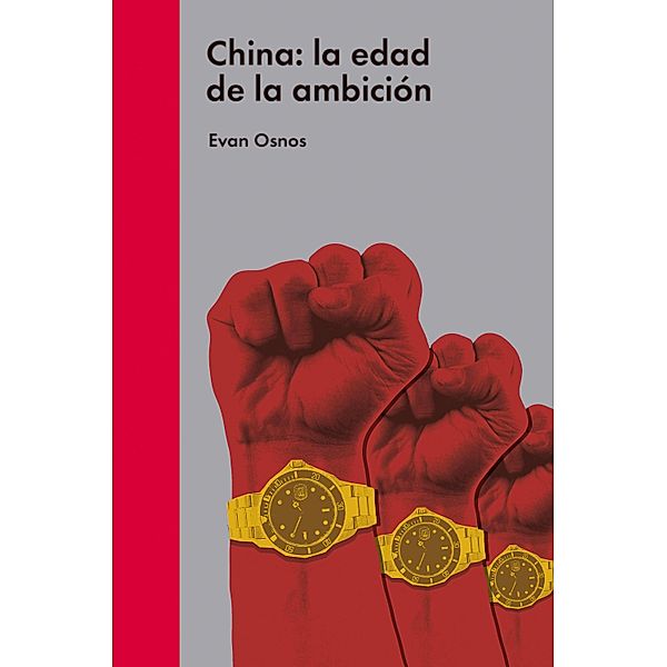 China: la edad de la ambición / Ensayo político, Evan Osnos