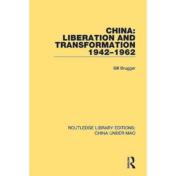 China: Liberation and Transformation 1942-1962, Bill Brugger