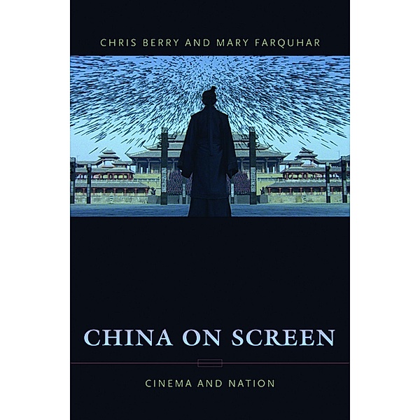 China on Screen / Film and Culture Series, Christopher Berry, Mary Ann Farquhar