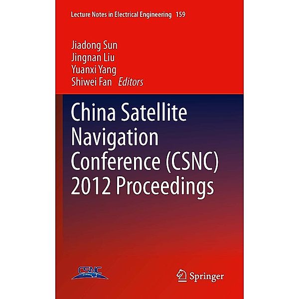 China Satellite Navigation Conference (CSNC) 2012 Proceedings / Lecture Notes in Electrical Engineering Bd.159