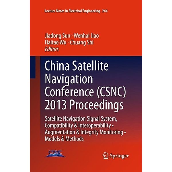 China Satellite Navigation Conference (CSNC) 2013 Proceedings / Lecture Notes in Electrical Engineering Bd.244