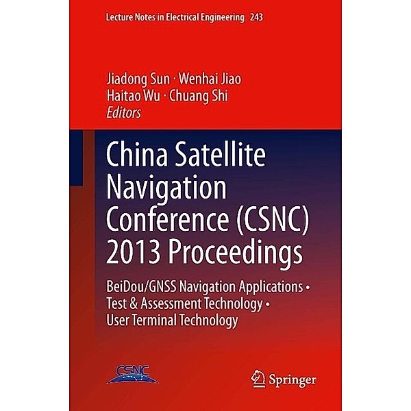 China Satellite Navigation Conference (CSNC) 2013 Proceedings / Lecture Notes in Electrical Engineering Bd.243