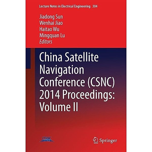 China Satellite Navigation Conference (CSNC) 2014 Proceedings: Volume II / Lecture Notes in Electrical Engineering Bd.304