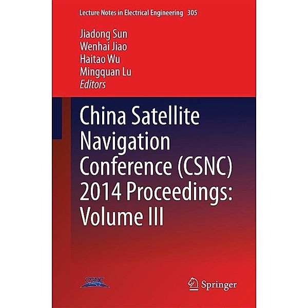 China Satellite Navigation Conference (CSNC) 2014 Proceedings: Volume III / Lecture Notes in Electrical Engineering Bd.305
