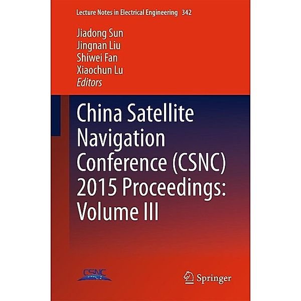 China Satellite Navigation Conference (CSNC) 2015 Proceedings: Volume III / Lecture Notes in Electrical Engineering Bd.342