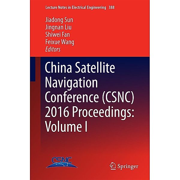 China Satellite Navigation Conference (CSNC) 2016 Proceedings: Volume I / Lecture Notes in Electrical Engineering Bd.388