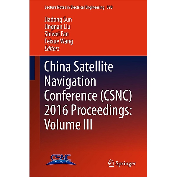 China Satellite Navigation Conference (CSNC) 2016 Proceedings: Volume III / Lecture Notes in Electrical Engineering Bd.390