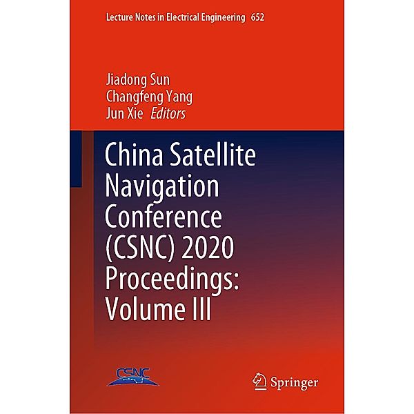 China Satellite Navigation Conference (CSNC) 2020 Proceedings: Volume III / Lecture Notes in Electrical Engineering Bd.652