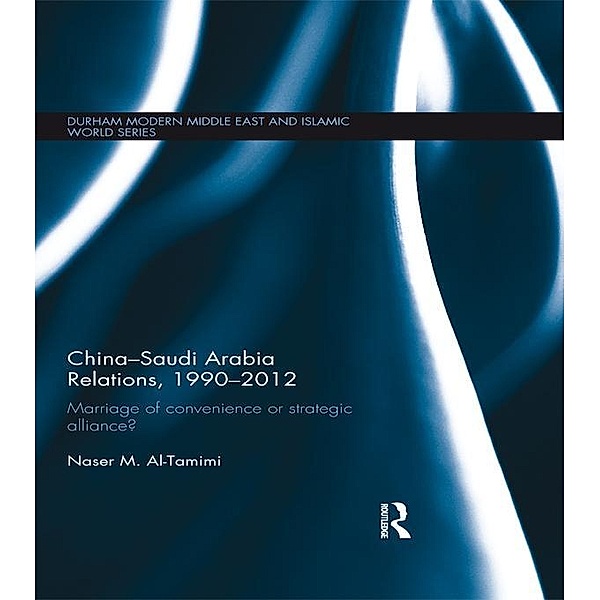 China-Saudi Arabia Relations, 1990-2012, Naser M. Al-Tamimi