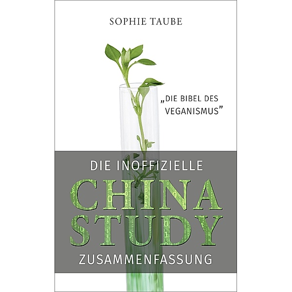 China Study: Die Bibel des Veganismus (inoffizielle Zusammenfassung), Sophie Taube