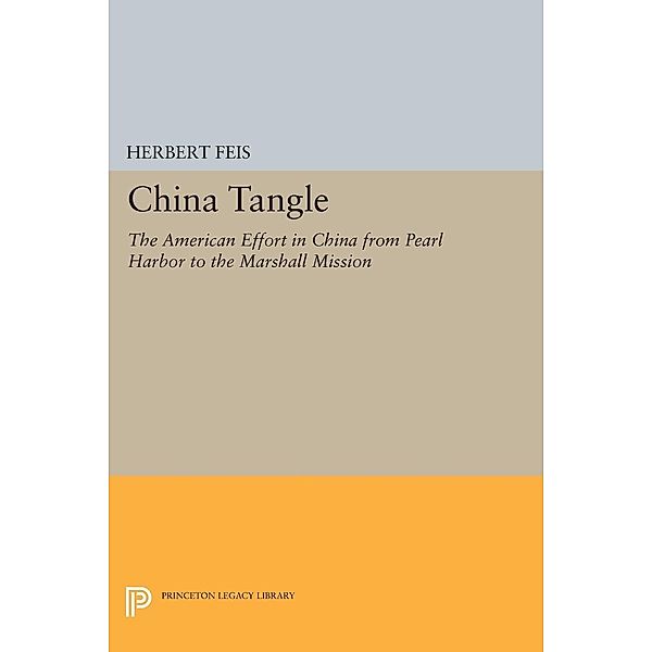 China Tangle / Princeton Legacy Library Bd.1773, Herbert Feis
