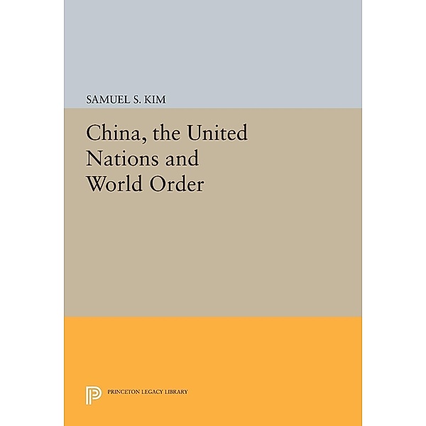China, the United Nations and World Order / Center for International Studies, Princeton University, Samuel S. Kim