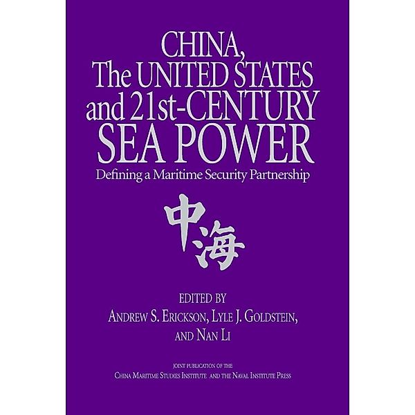 China, the United States, and 21st-Century Sea Power / Studies in Chinese Maritime Development