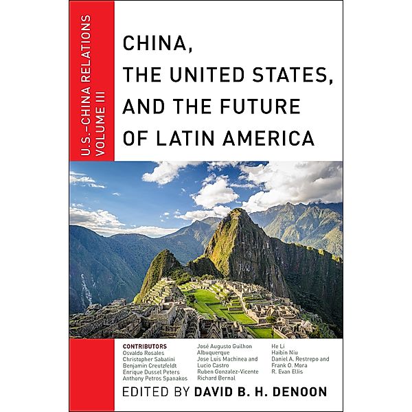 China, The United States, and the Future of Latin America / U.S.-China Relations Bd.3