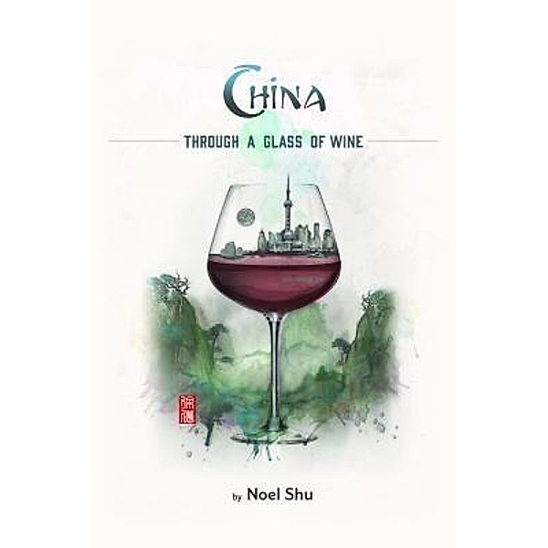 China Through a Glass of Wine / Cafe con Leche Books, Noel Shu