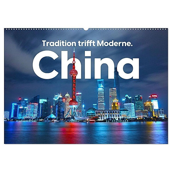 China - Tradition trifft Moderne. (Wandkalender 2025 DIN A2 quer), CALVENDO Monatskalender, Calvendo, Benjamin Lederer