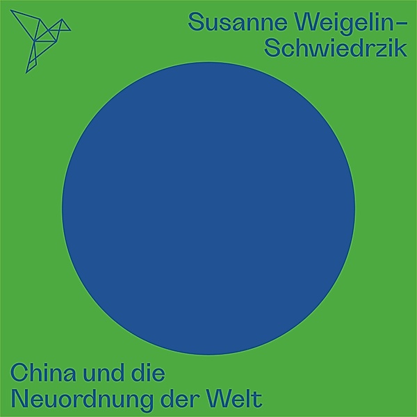 China und die Neuordnung der Welt - Auf dem Punkt, Susanne Weigelin-Schwiedrzik