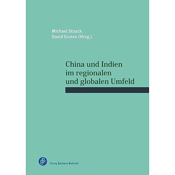 China und Indien im regionalen und globalen Umfeld / Schriftenreihe des Wissenschaftlichen Forums für Internationale Sicherheit (WIFIS) Bd.34