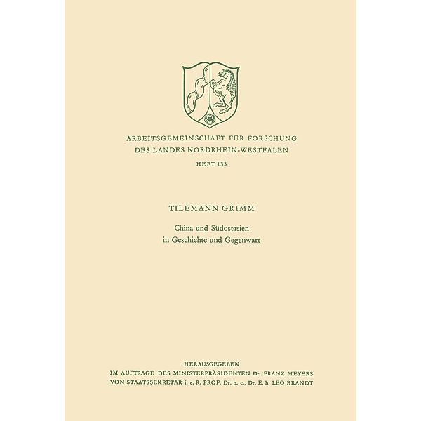 China und Südostasien in Geschichte und Gegenwart / Arbeitsgemeinschaft für Forschung des Landes Nordrhein-Westfalen Bd.133, Tilemann Grimm