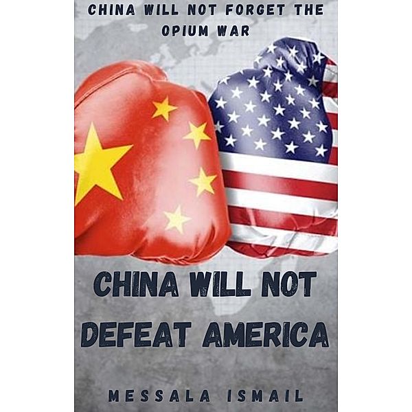 China will not defeat America, Ismail Messala