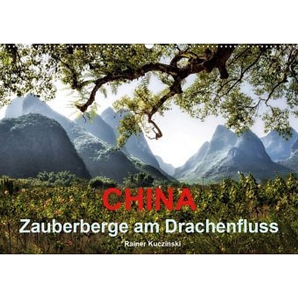 CHINA - Zauberberge am Drachenfluss (Wandkalender 2020 DIN A2 quer), Rainer Kuczinski