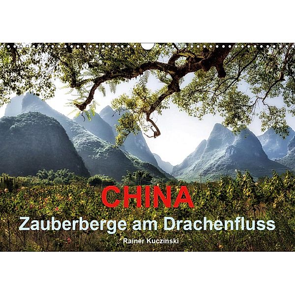 CHINA - Zauberberge am Drachenfluss (Wandkalender 2021 DIN A3 quer), Rainer Kuczinski