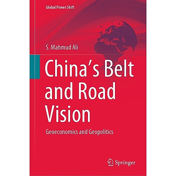 China's Belt and Road Vision / Global Power Shift, S. Mahmud Ali