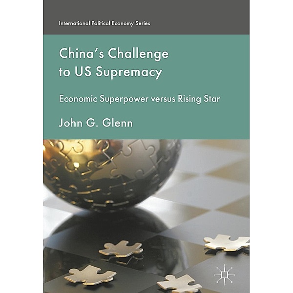 China's Challenge to US Supremacy / International Political Economy Series, John G. Glenn