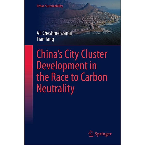 China's City Cluster Development in the Race to Carbon Neutrality / Urban Sustainability, Ali Cheshmehzangi, Tian Tang