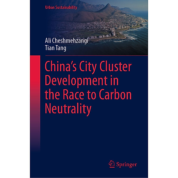 China's City Cluster Development in the Race to Carbon Neutrality, Ali Cheshmehzangi, Tian Tang