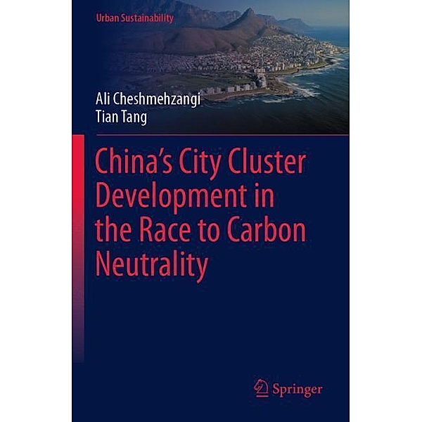 China's City Cluster Development in the Race to Carbon Neutrality, Ali Cheshmehzangi, Tian Tang