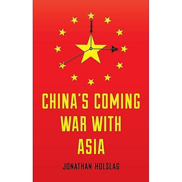 China's Coming War with Asia, Jonathan Holslag